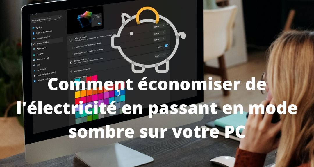 Passez au mode sombre pour réduire la consommation de votre PC