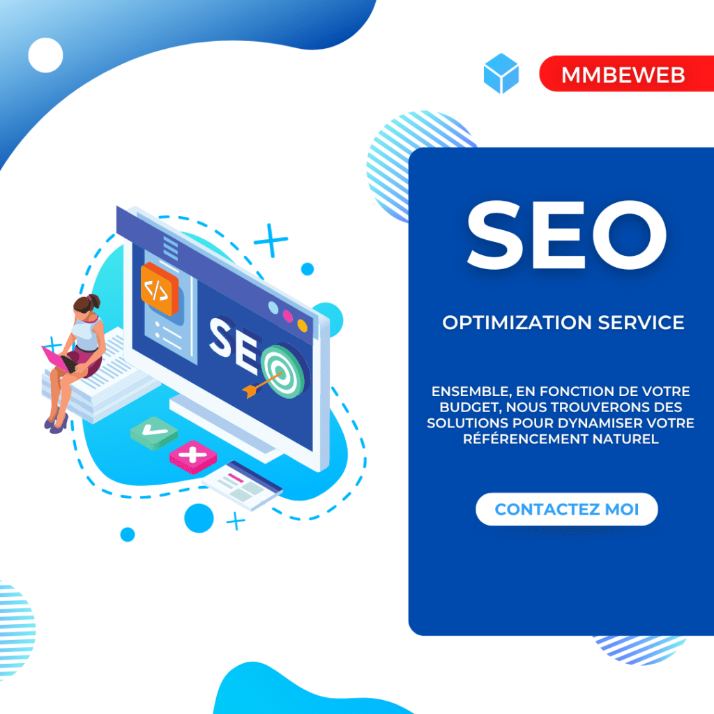 MMBeWeb SEO Optimization service Ensemble, en fonction de votre budget, nous trouverons des solutions pour dynamiser votre référencement naturel. Contactez-moi.